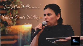 Iglesia Fuente Inagotable Predicacion Pastora Glenda Umanzor Tema: No Es Hora De Rendirse