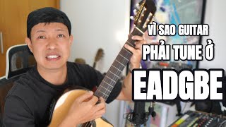 VÌ SAO GUITAR PHẢI LÊN DÂY Ở EADGBE?