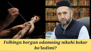 Folbinga borgan odamning nikohi bekor bo'ladimi? Muhammad Ayyub domla