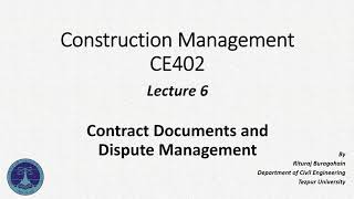 Construction Management (CE 402) Lecture 6 - Contract Documents and Dispute Management