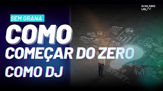 Se eu tivesse que começar do zero como Dj ( e sem grana)