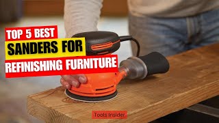 Top 5 Best Sanders for Refinishing Furniture Review of 2024