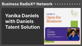 Yanika Daniels with Daniels Talent Solution | Business RadioX® Network