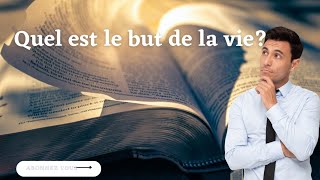 Quel est le but de la vie d'après la bible?