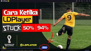 Cara Mudah Atasi Stuck di 50% - 94% pada Emulator Android LDPlayer semua Versi | LDPlayer Tutorial