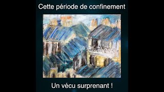 HISTOIRE DE CONFINEMENT 2020 - Un vécu surprenant !