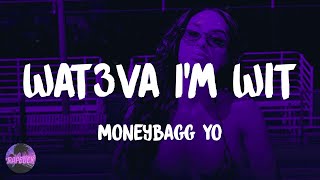 Moneybagg Yo - Wat3va I’m Wit (lyrics)