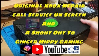 Original Xbox repair service screen and a shout to Ginger Hippy Gaming