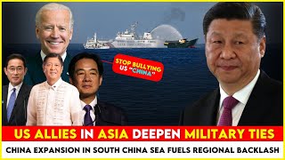 China Expansion In South China Sea Fuels Regional Backlash | US Allies In Asia Deepen Military Ties