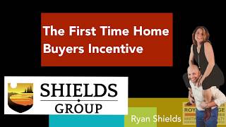 The First Time Home Buyers Incentive by CMHC