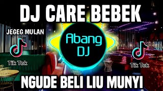 DJ CARE BEBEK REMIX FULL BASS VIRAL TIKTOK TERBARU 2022 NGUDE BELI LIU MUNYI