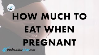 How Much Should I Eat When Pregnant? (Continued)