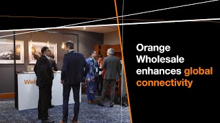 Orange Wholesale brings powered-up global connectivity solutions