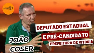 #cortes da entrevista com o deputado estadual João Coser e pré-candidato a prefeito de Vitória