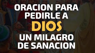 Oración para pedirle a Dios un milagro de sanación para curar toda enfermedad - ORACION DE SANACION