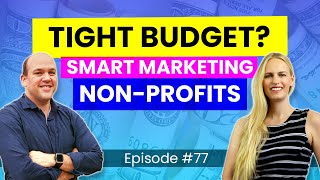 Tight Budget? Learn How to Create Compelling Non-Profit Content With Samantha Lloyd - Episode #77