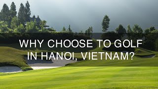 Play Golf in Hanoi, Vietnam - Unleash Your Swing in a City of Culture Best Golf Tours in Hanoi