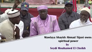 Mawlaya Shaykh Ahmad Tijani owns spiritual power by Seydi Mouhamed El Cheikh (English Version).