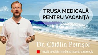 Trusa medicală pentru vacanță. Ce trebuie să conțină