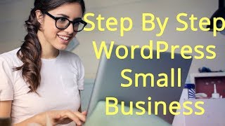 Step By Step WordPress Small Business Site For Non-Developers