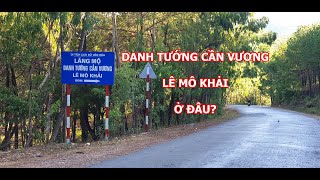 Hành trình về thăm lăng mộ Danh Tướng Cần Vương LÊ MÔ KHẢI