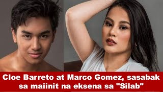 Cloe Barreto at Marco Gomez, sasabak sa maiinit na eksena sa "Silab"