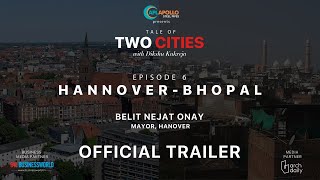 Tale of Two Cities with Dikshu Kukreja | Episode 7 - Hannover & Bhopal | Official Trailer