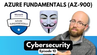 Cybersecurity on Azure | Azure Fundamentals (AZ-900) Study Cram Ep 10