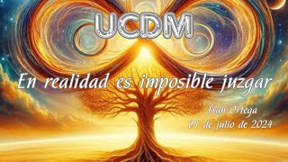 UCDM | En realidad es imposible juzgar