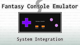 Fantasy Console Emulator: System Integration