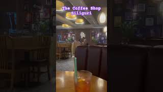 The Coffee Shop Siliguri