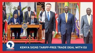 Kenya signs tariff-free trade deal with EU