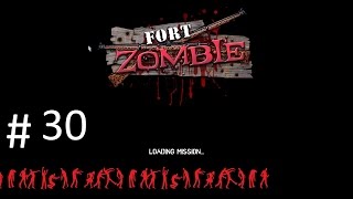 Fort Zombie pt 30 "2 missions"