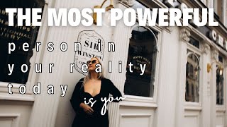 The Most Powerful Person in Your Reality Today is You | Money Manifestation