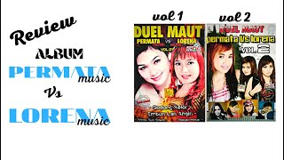 Review Album Duel Maut PERMATA vs LORENA VOL1 & VOL2