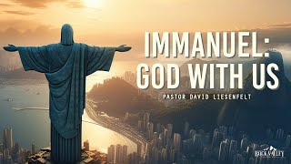 Immanuel: God With Us | Sabbath Christian Church | David Liesenfelt | 2023-09-30