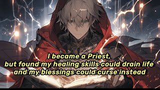 I became a Priest, but found my healing skills could drain life and my blessings could curse instead