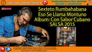 Sexteto Rumbahabana - Eso Se Llama Montuno & Album 2015 Con Sabor Cubano & Deniz Seven Salsa Channel