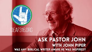 Was any biblical writer aware he was inspired? (ASL) | Ask Pastor John with John Piper