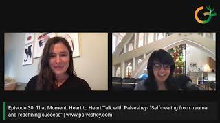 Episode 30: That Moment - Heart to Heart Talk with Palveshey!