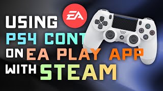 How to Add the EA Play App to Steam for PS4 Controller Support! - Unlock Full Controller Support