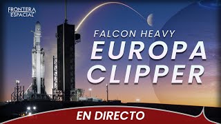 🔴 Lanzamiento de SPACEX (Falcon Heavy) en la misión EUROPA CLIPPER • Directo en español