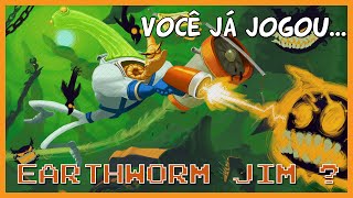 Você Já Jogou... EARTHWORM JIM?