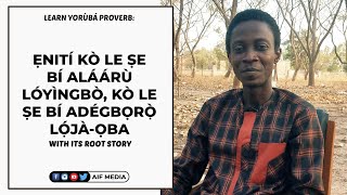 Story Behind Yoruba Proverb: Eniti Ko le Se Bi Alaaru lOyingbo