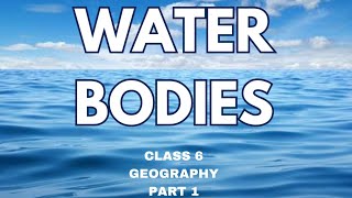 Water Bodies |part(1)|class 6|Geography|ICSE