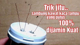 || cara menyambung kawat filamen kaca yang putus dengan muda. [Tips & Trik]