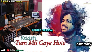 Kaash Tum Mil Gaye Hote (Studio Verson) | #Latest​​​HindiSong | #Pradeep​Sonu | #TR | #HaryanviSong