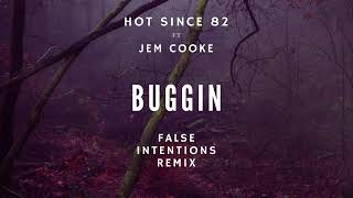 Hot Since 82 Ft jem cooke - Buggin (False Intentions Remix)