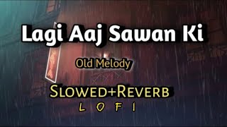 Lagi aaj sawan ki old melody || slowed reverb [Lofi] Suresh wadkar