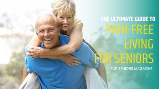 The Ultimate Guide to Pain-Free Living For Seniors